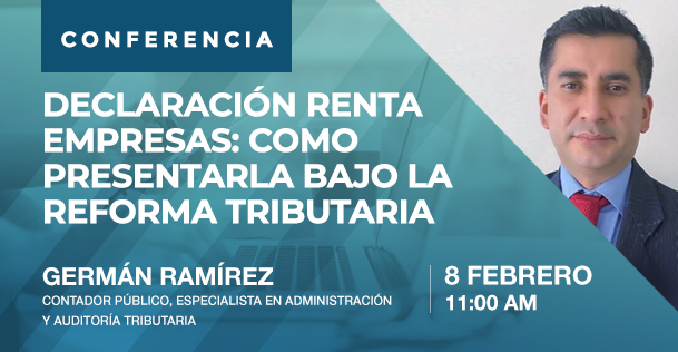 Charla: Declaración renta empresas: Como presentarla bajo la Reforma Tributaria