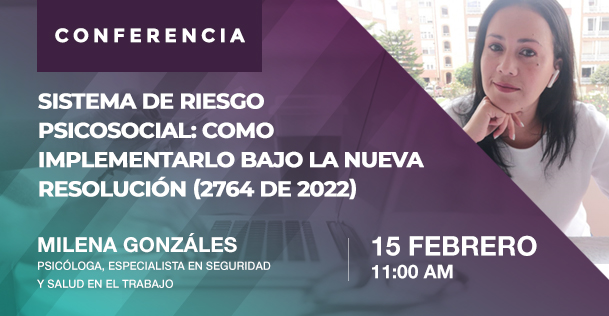 Charla: Sistema de Riesgo Psicosocial: Como implementarlo bajo la nueva resolución (2764 de 2022)